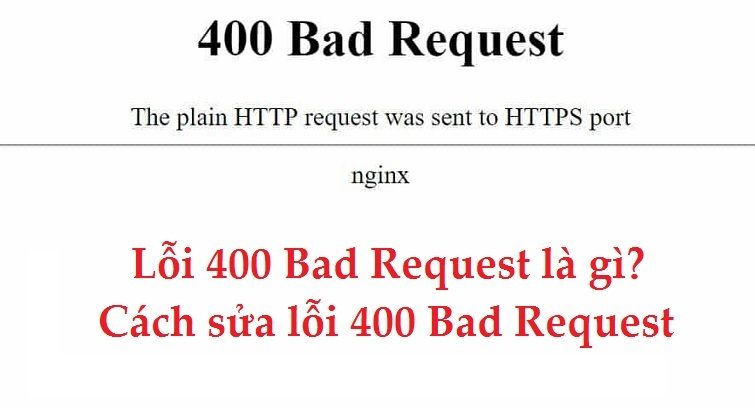 Cách khắc phục lỗi 400 bad request