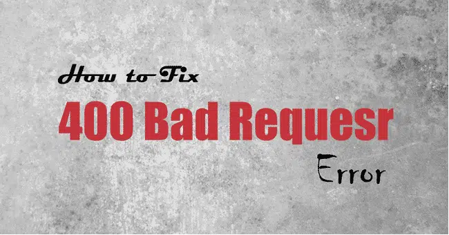Khắc phục lỗi 400 Bad Request